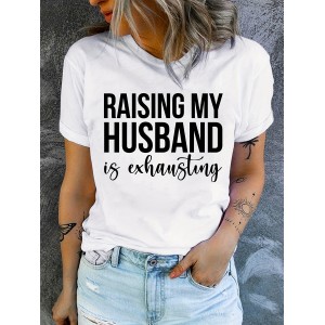 Raising My Husband Print T-Shirt, Short Sleeve Crew Neck Casual Top For Summer & Spring, Women's Clothing